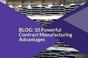 10 Powerful Contract Manufacturing Advantages