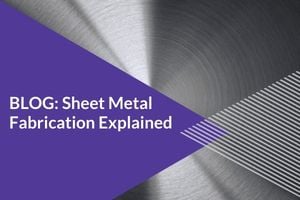 The Different Types of Sheet Metal Fabrication Explained