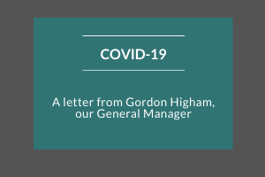 COVID-19 Letter from Gordon, our General Manager