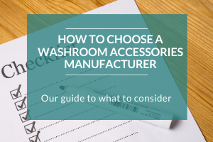 How to Choose a Washroom Accessories Manufacturer