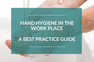 Hand Hygiene in the Workplace: A Best Practice Guide