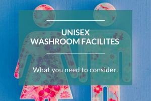 What Washroom Facilities Are Needed in Unisex Washrooms?