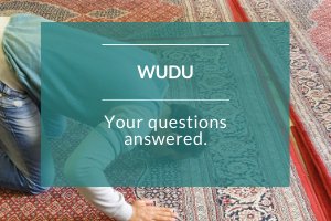 About Wudu - Questions on Wudu answered